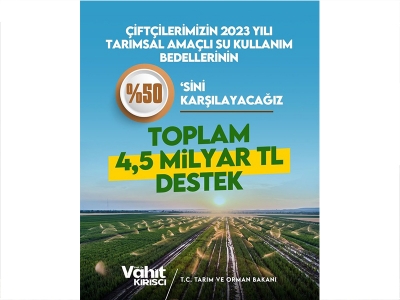 Sulama destek miktarı 4,5 Milyar TL olacak