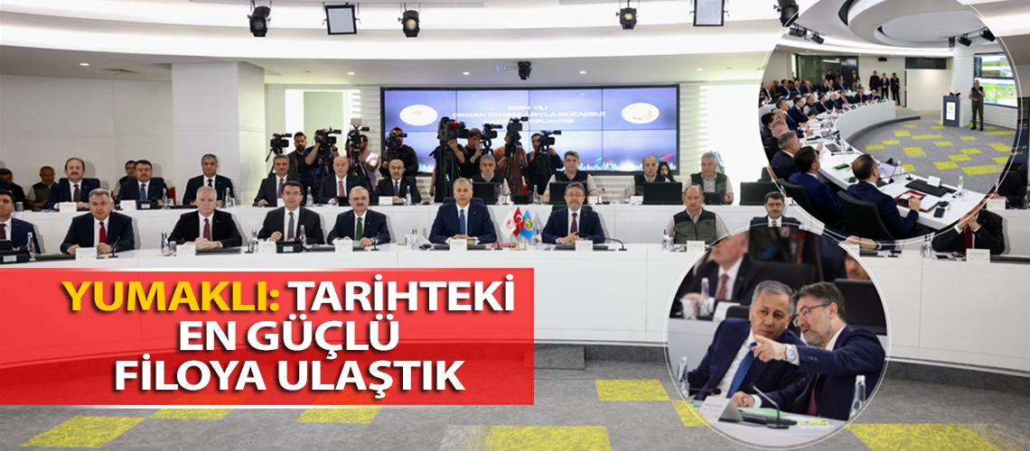 Yumaklı: Tarihteki en güçlü filoya ulaştık