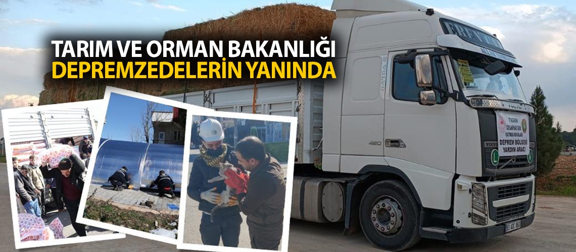 Tarım ve Orman Bakanlığı depremzedelerin yanında