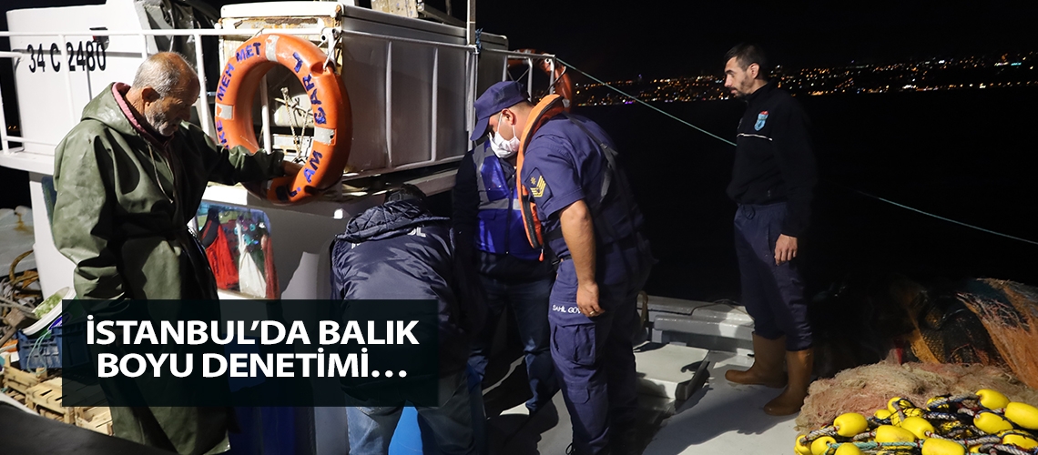 İstanbul’da balık boyu denetimi…