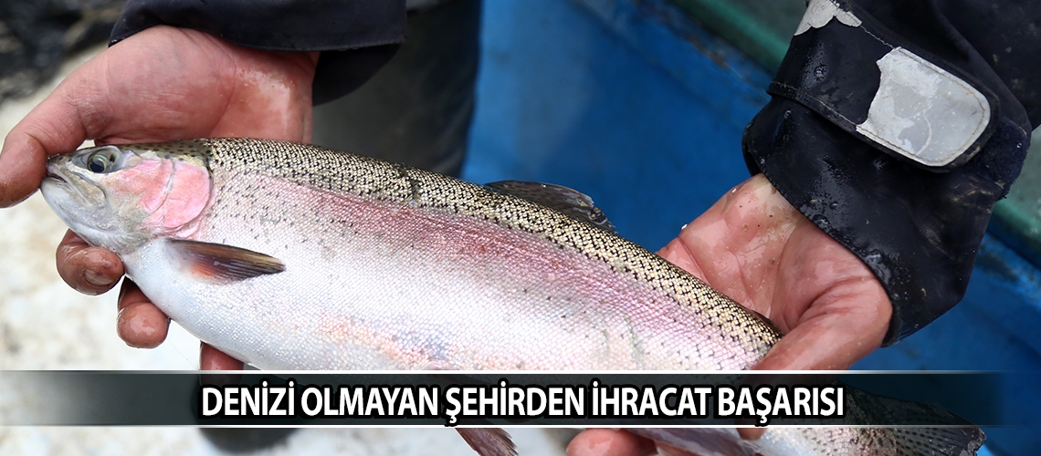 Denizi olmayan şehirden ihracat başarısı