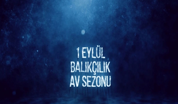 BALIKÇILIK AV SEZONU AÇILIŞI
