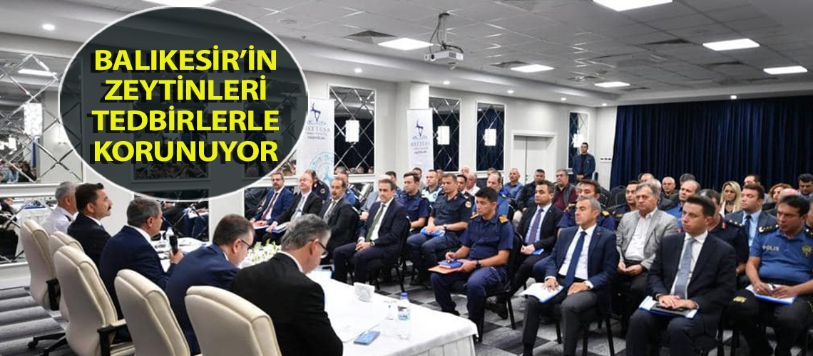 Balıkesir’in zeytinleri tedbirlerle korunuyor