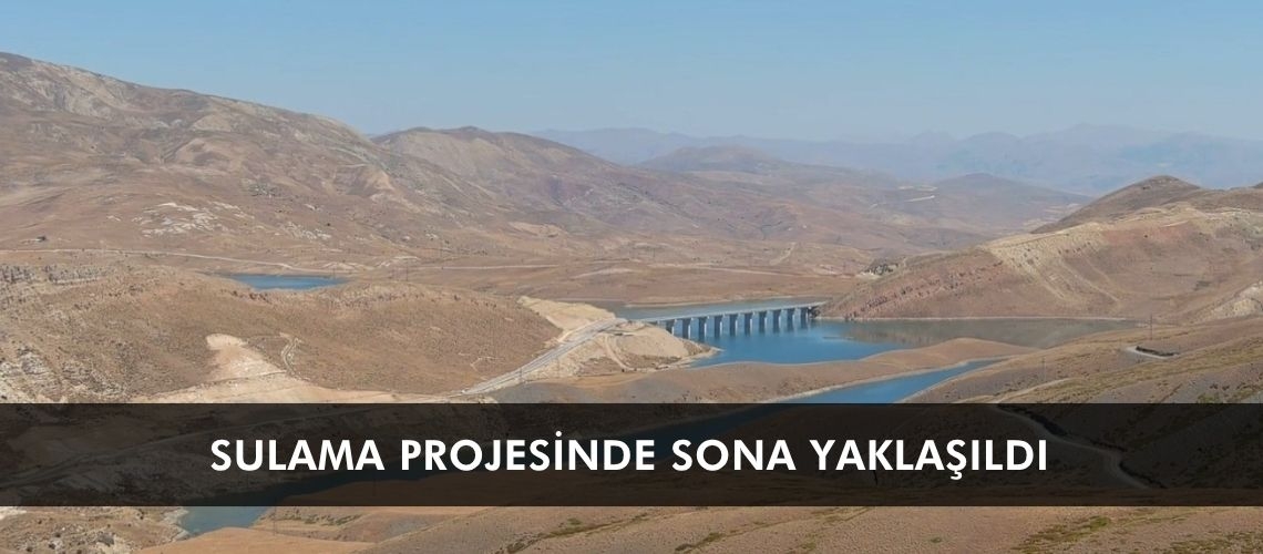 Sulama projesinde sona yaklaşıldı