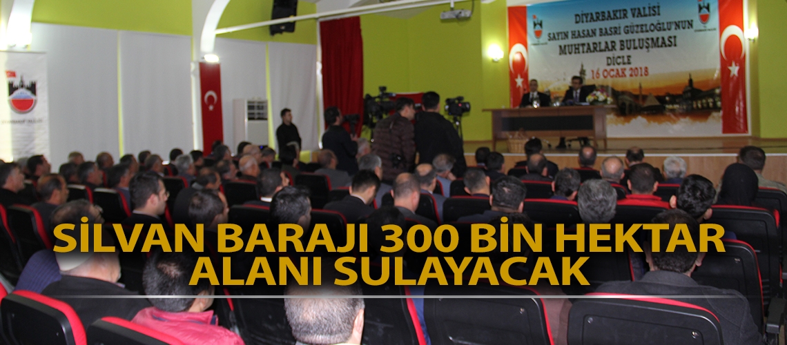 Silvan Barajı 300 bin hektar alanı sulayacak
