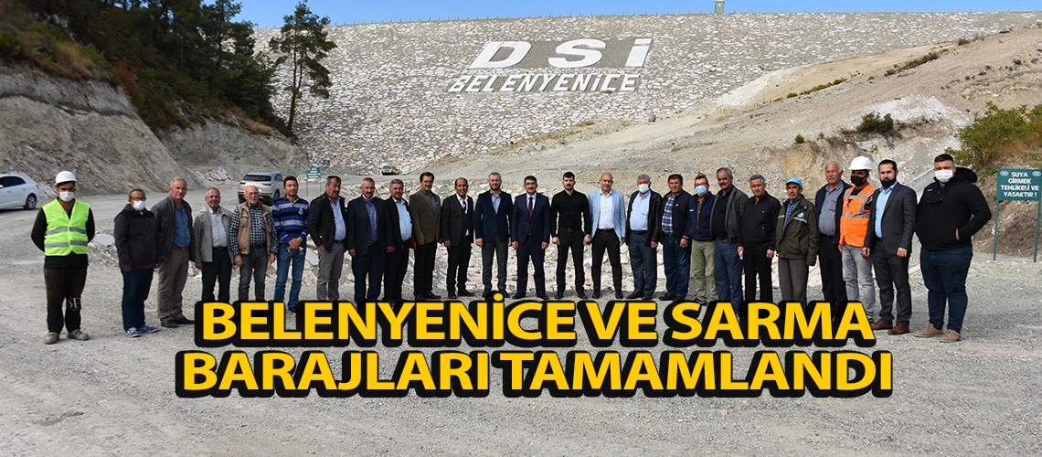 Belenyenice ve Sarma Barajları tamamlandı