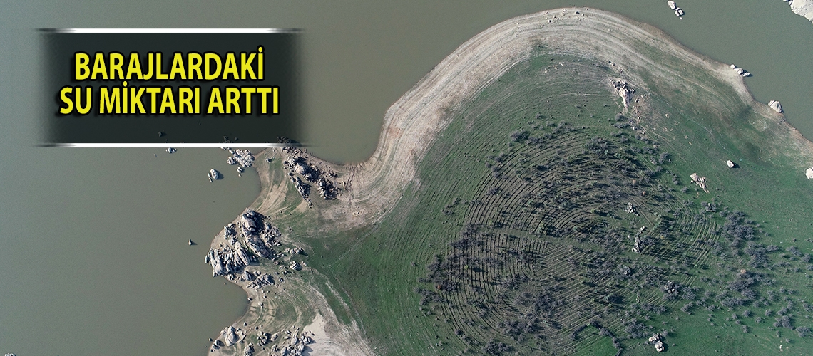 Barajlardaki su miktarı arttı