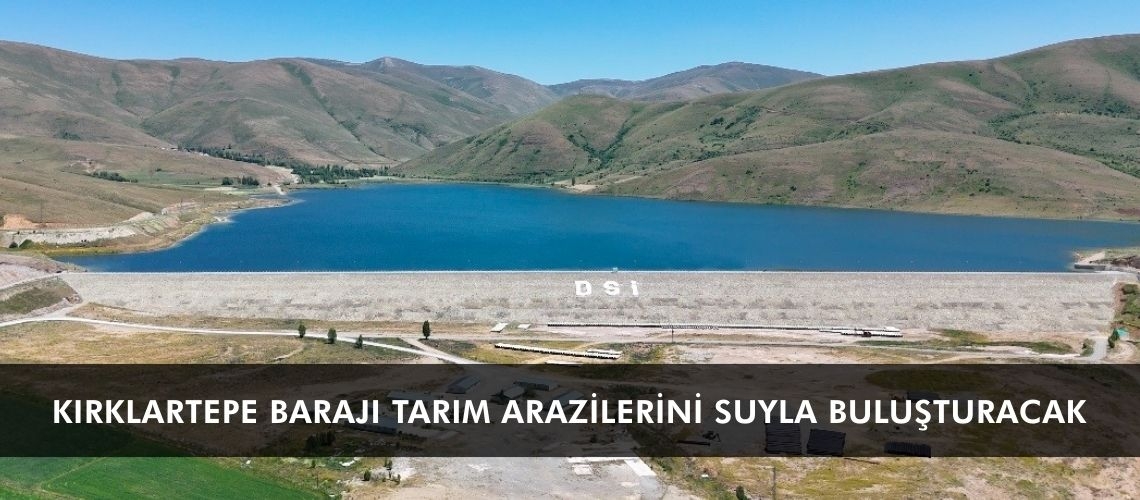 Kırklartepe Barajı tarım arazilerini suyla buluşturacak