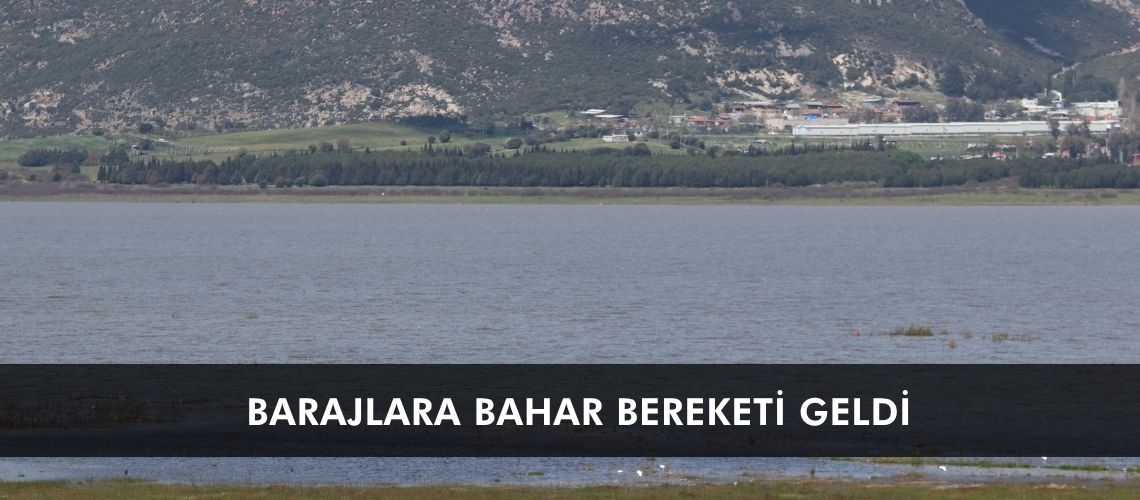 Barajlara bahar bereketi geldi