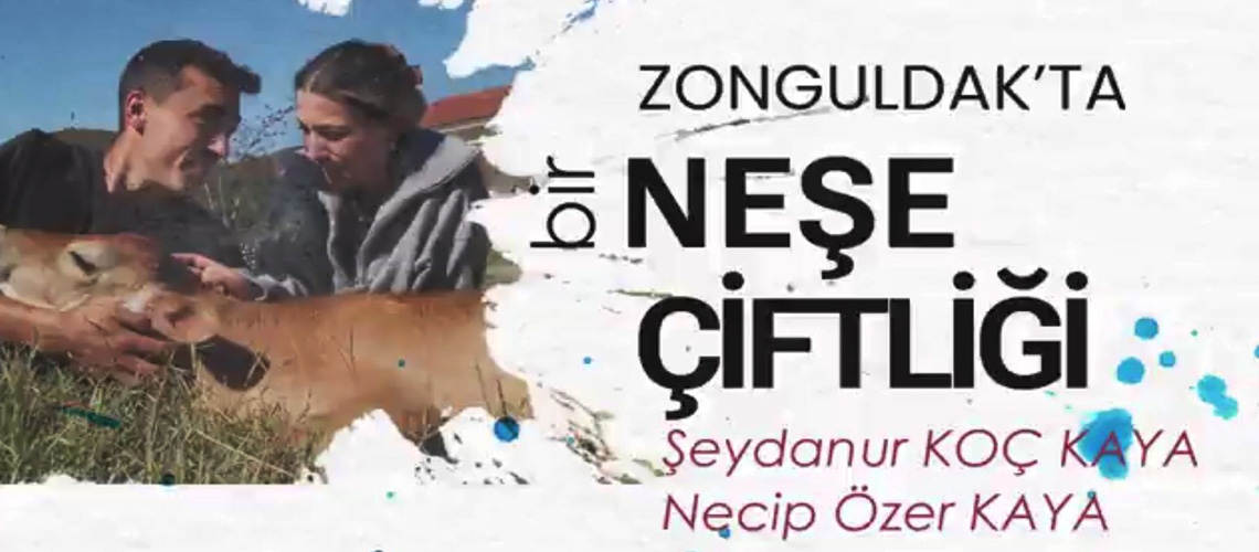 Anadolu'nun Yüreğine Dokunanlar 7.Bölüm NEŞE ÇİFTLİĞİ (Şeydanur KOÇ KAYA, Necip Özer KAYA)