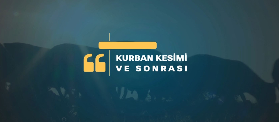 KURBAN KESİMİ VE SONRASI