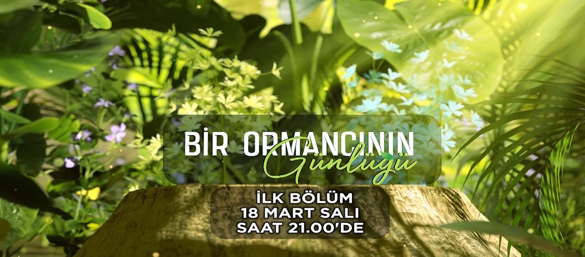 Bir Ormancının Günlüğü - Tanıtım (8 Mart Salı Saat 21.00'de)