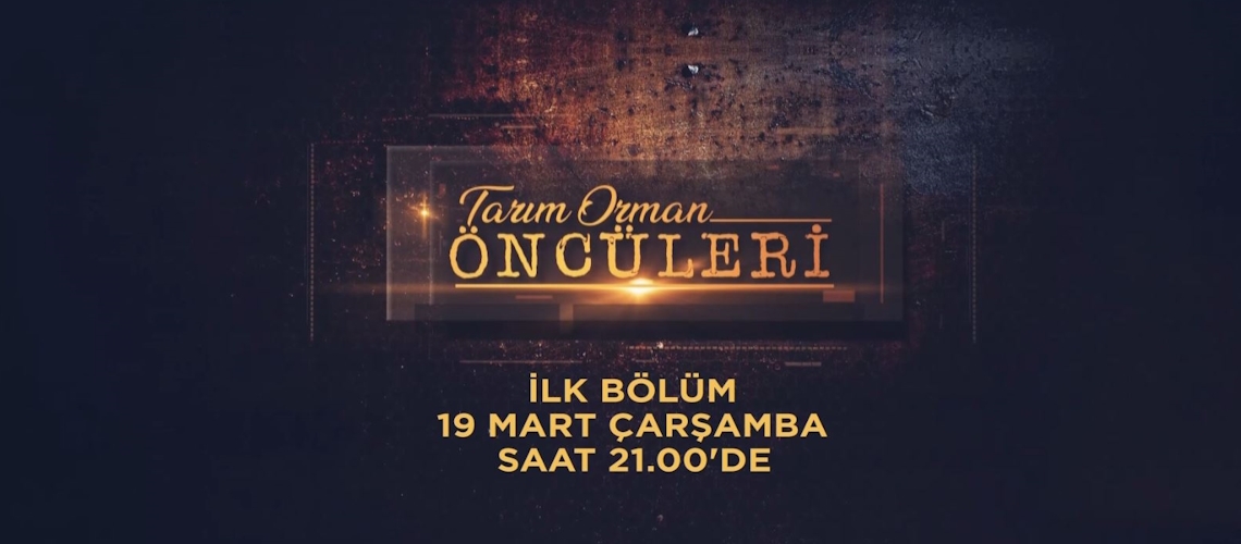 Tarım Orman Öncüleri İlk Bölüm Fragmanı-19 Mart Çarşamba Saat 21.00'de