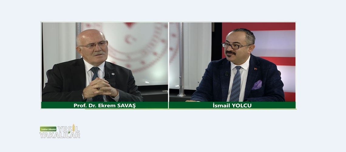 Tarım Orman Yeşil Yakalılar 12.Bölüm (Uşak Üniversitesi Rektörü Prof. Dr. Ekrem SAVAŞ)