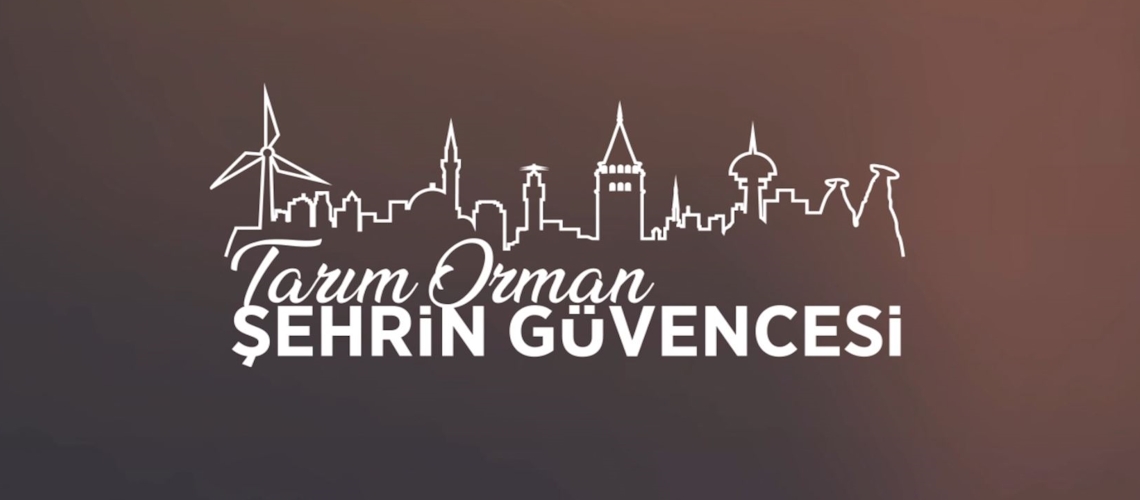 Tarım Orman Şehrin Güvencesi - Tanıtım