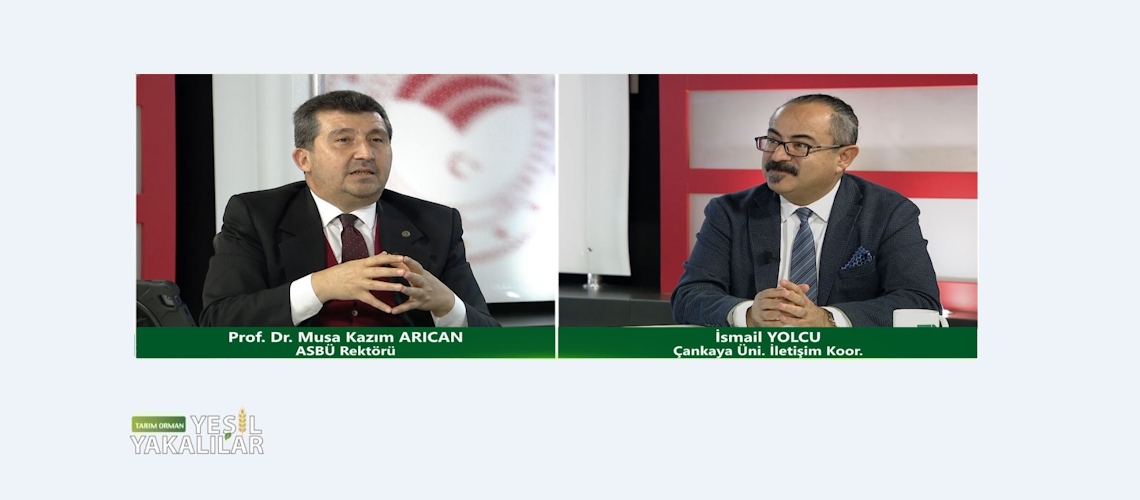 Tarım Orman Yeşil Yakalılar 24.Bölüm (Ankara Sosyal Bilimler Üniversitesi Rektörü Prof. Dr. Musa Kazım ARICAN)