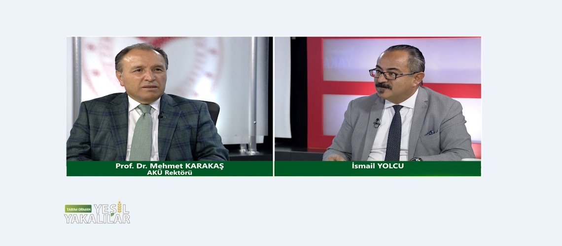 Tarım Orman Yeşil Yakalılar 18.Bölüm (Afyon Kocatepe Üniversitesi Rektörü Prof. Dr. Mehmet KARAKAŞ)