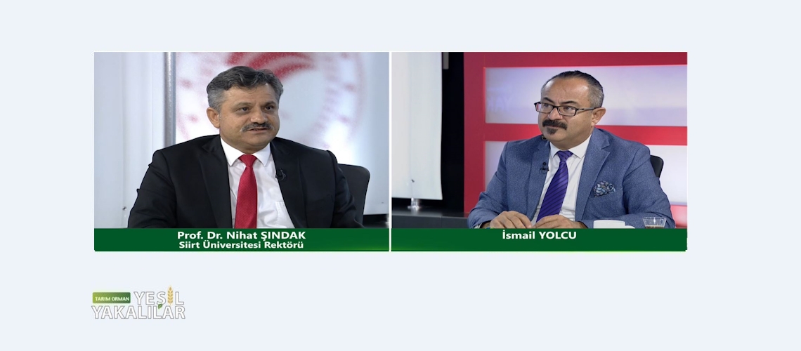 Tarım Orman Yeşil Yakalılar 19.Bölüm (Siirt Üniversitesi Rektörü Prof. Dr. Nihat ŞINDAK)
