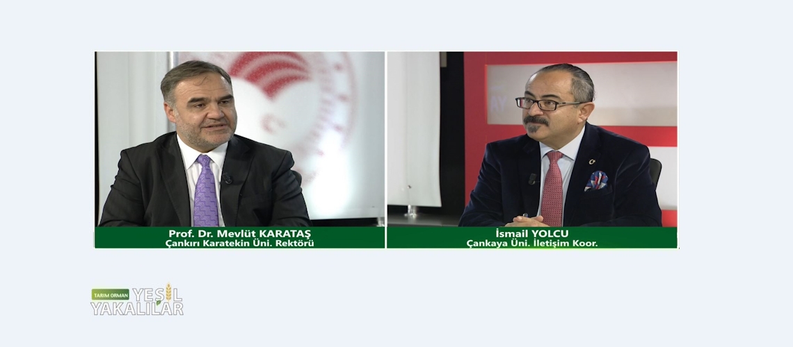 Tarım Orman Yeşil Yakalılar 25.Bölüm (Çankırı Karatekin Üniversitesi Rektörü Prof. Dr. Mevlüt KARATAŞ)