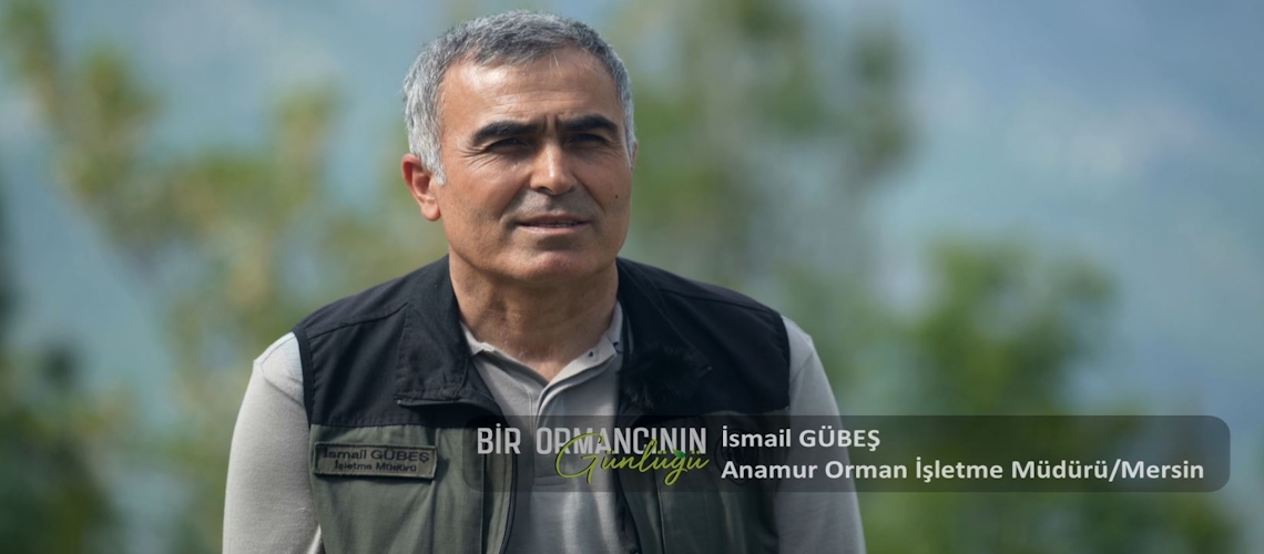 Bir Ormancının Günlüğü 7. Bölüm (İsmail GÜBEŞ-Mersin)