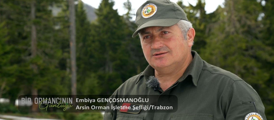 Bir Ormancının Günlüğü 3. Bölüm (Embiya GENÇOSMANOĞLU-Trabzon)