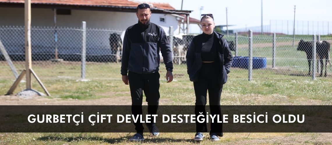 Gurbetçi çift devlet desteğiyle besici oldu