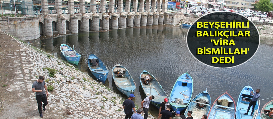 Beyşehirli balıkçılar 'vira bismillah' dedi