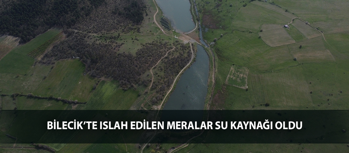 Bilecik’te ıslah edilen meralar su kaynağı oldu