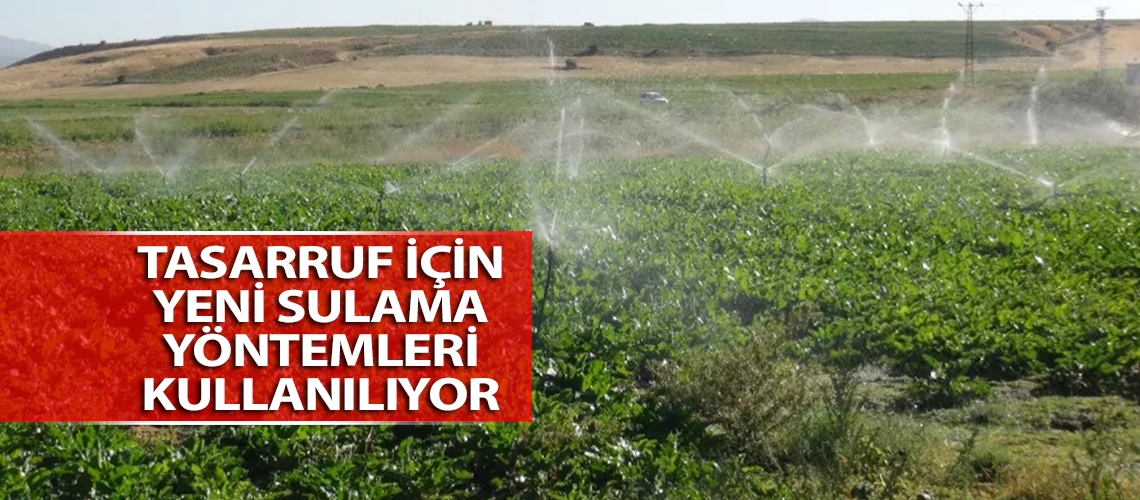 Tasarruf için yeni sulama yöntemleri kullanılıyor