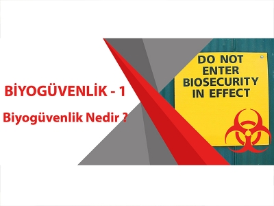 BİYOGÜVENLİK 1 ( Biyogüvenlik Nedir ? )