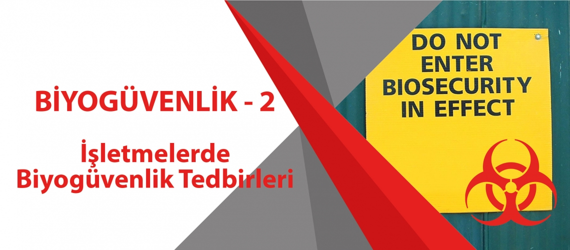 BİYOGÜVENLİK - 2 ( İşletmelerde Biyogüvenlik Tedbirleri )
