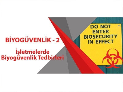 BİYOGÜVENLİK - 2 ( İşletmelerde Biyogüvenlik Tedbirleri )