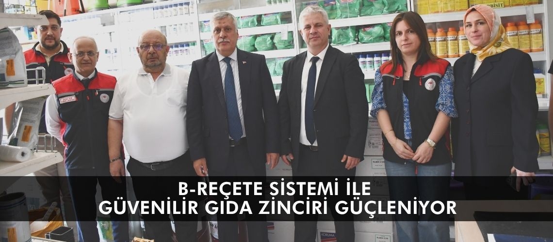 B-Reçete sistemi ile güvenilir gıda zinciri güçleniyor