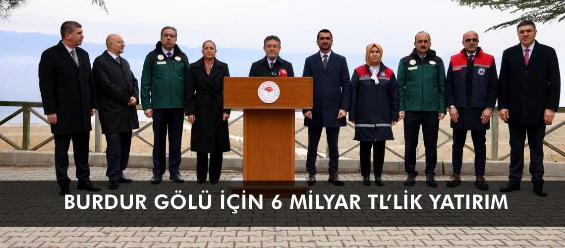 Burdur Gölü için 6 milyar TL’lik yatırım