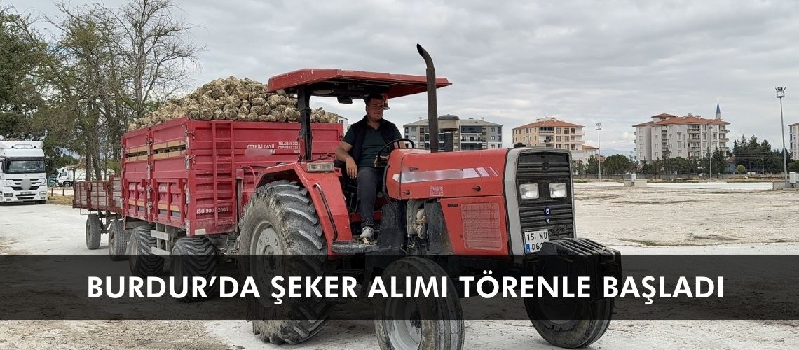 Burdur’da şeker alımı törenle başladı