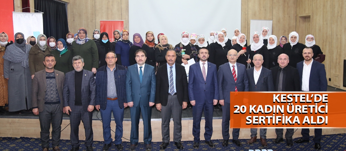 Kestel’de 20 kadın üretici sertifika aldı