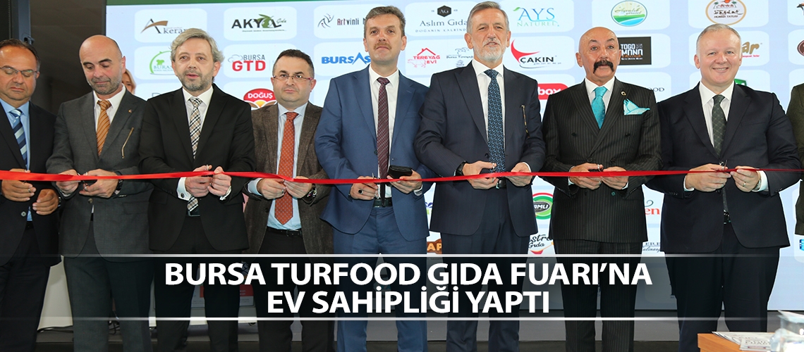 Bursa TURFOOD Gıda Fuarı’na ev sahipliği yaptı