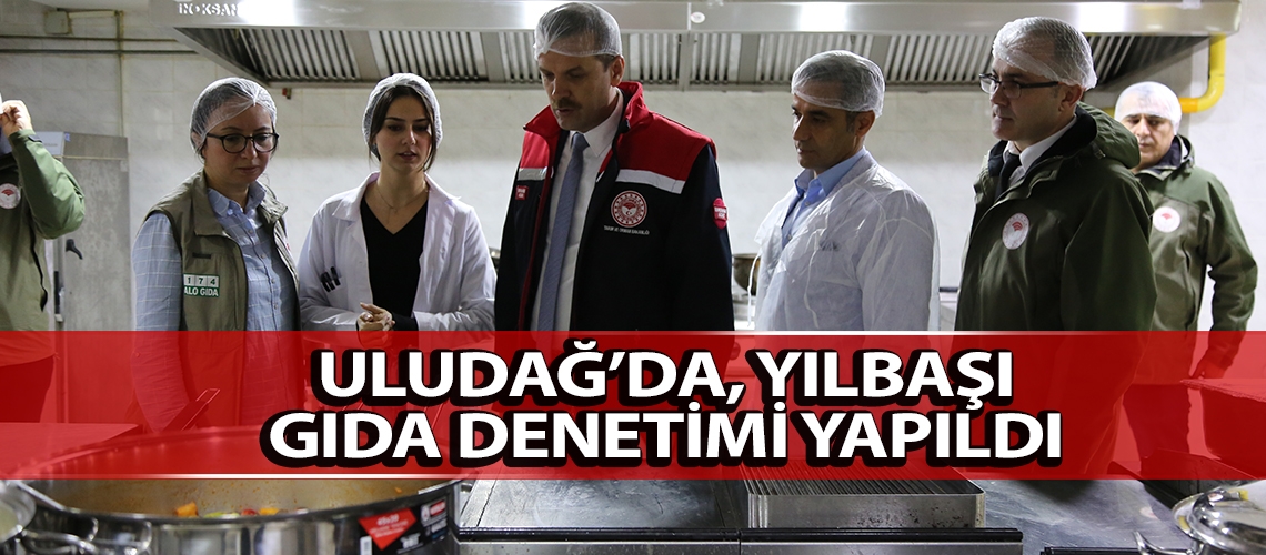 Uludağ’da, yılbaşı gıda denetimi yapıldı