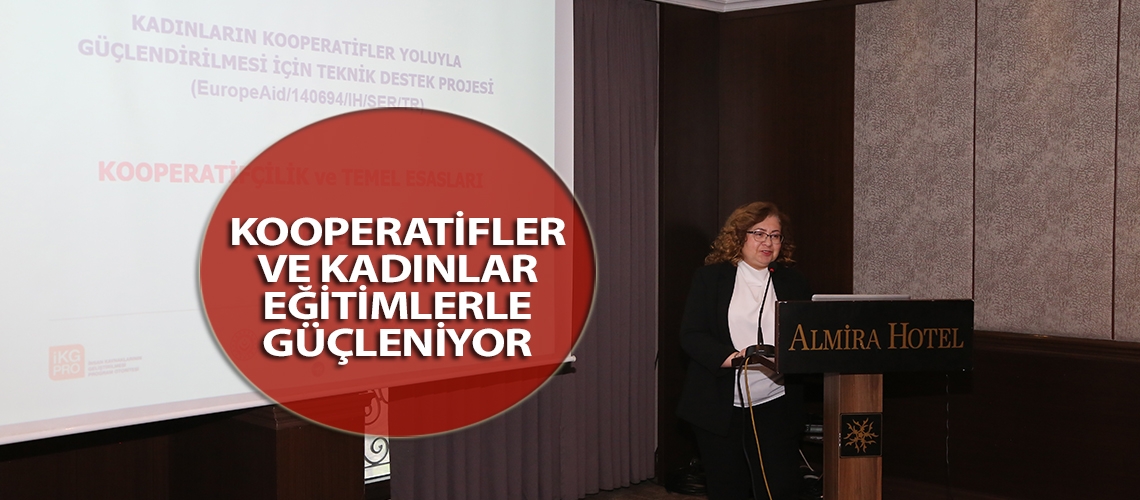 Kooperatifler ve kadınlar eğitimlerle güçleniyor