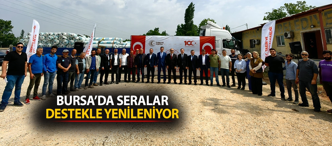 Bursa’da seralar destekle yenileniyor