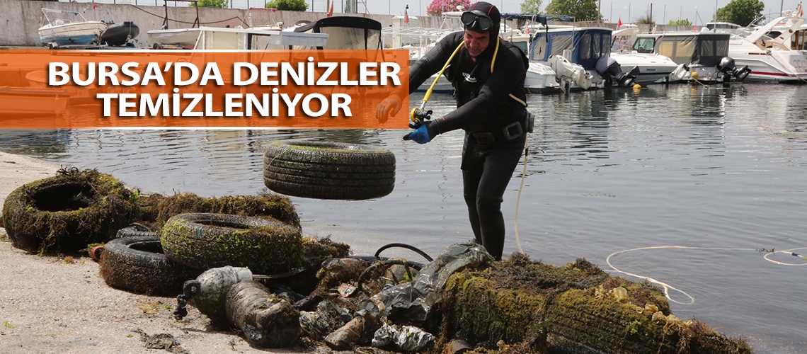 Bursa’da denizler temizleniyor