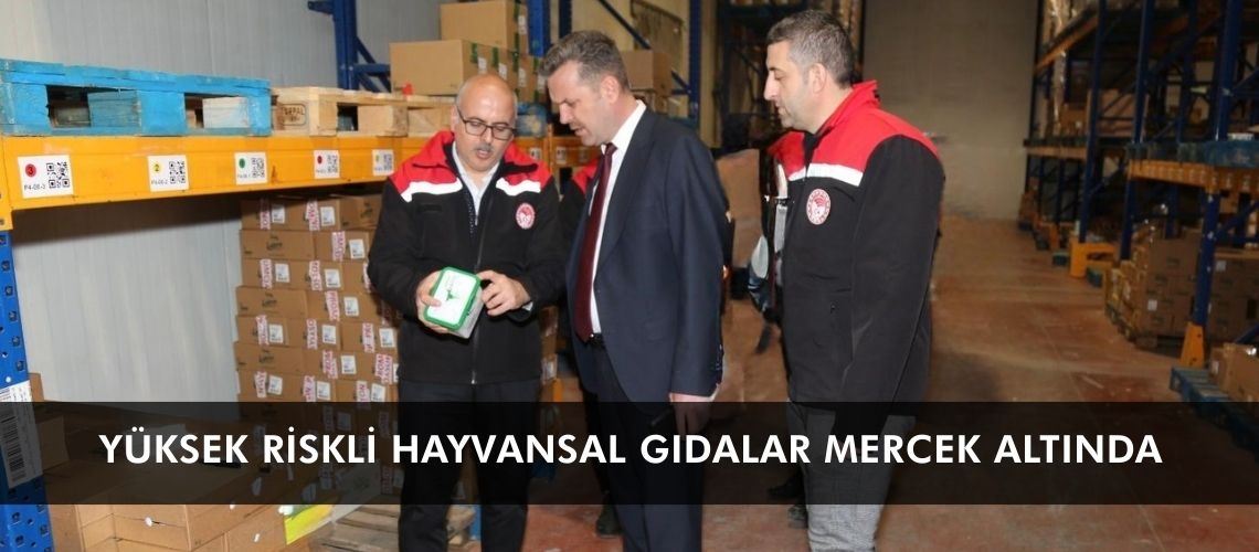 Yüksek riskli hayvansal gıdalar mercek altında