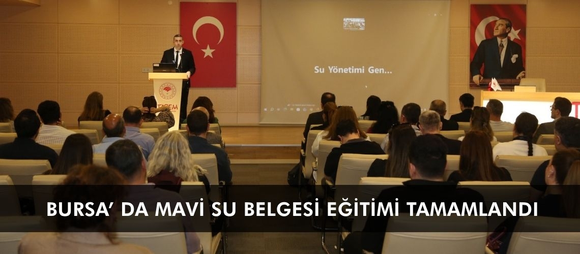 Bursa’ da Mavi Su Belgesi Eğitimi tamamlandı