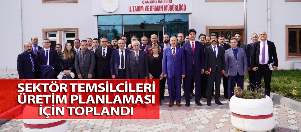 Sektör temsilcileri üretim planlaması için toplandı
