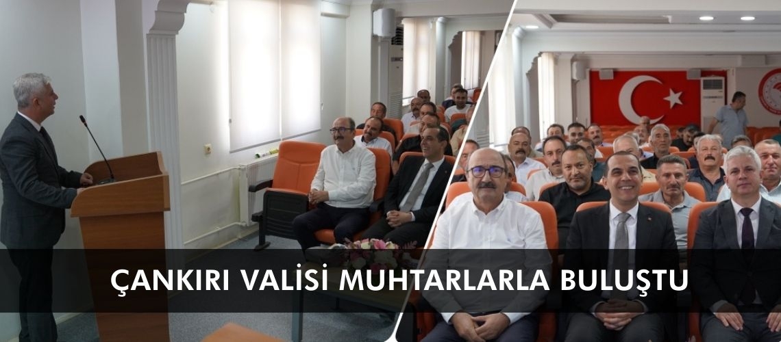 Çankırı Valisi muhtarlarla buluştu