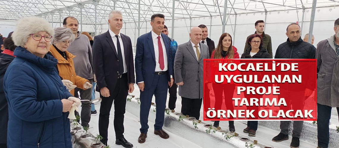 Kocaeli’de uygulanan proje tarıma örnek olacak