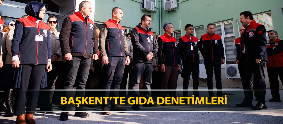 Başkent’te gıda denetimleri