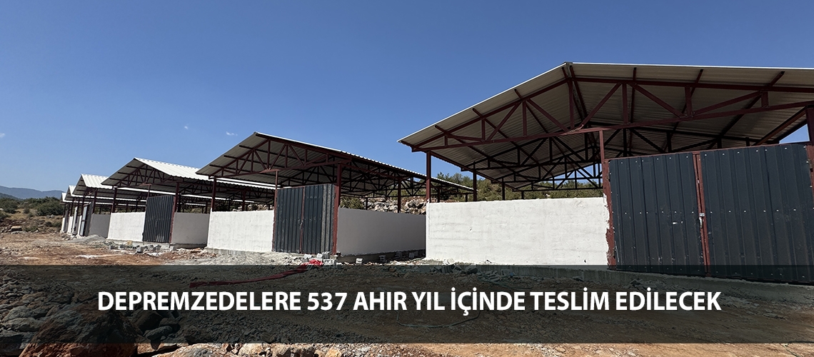 Depremzedelere 537 ahır yıl içinde teslim edilecek