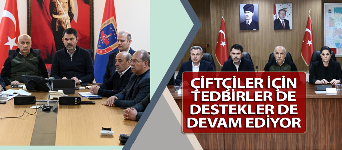 Çiftçiler için tedbirler de destekler de devam ediyor