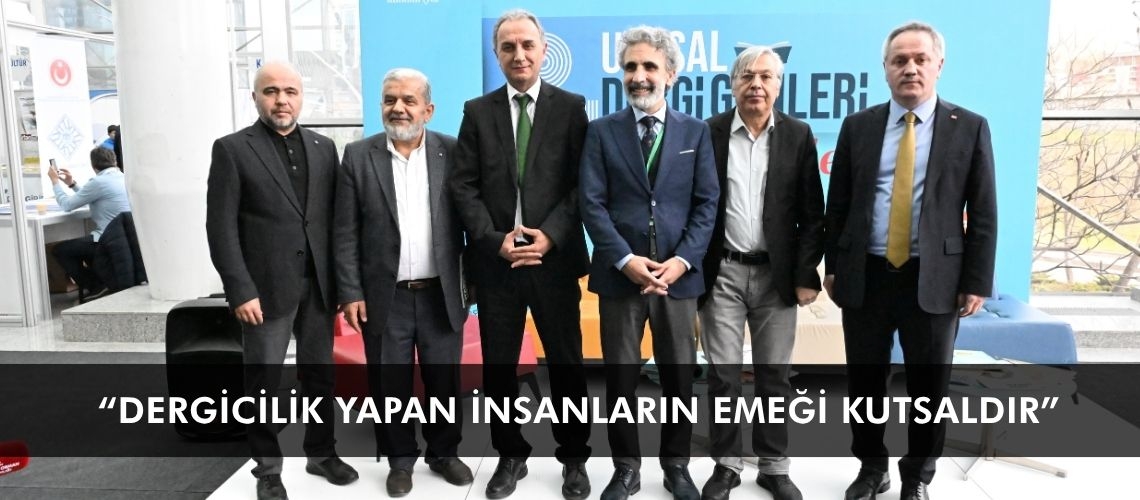 “Dergicilik yapan insanların emeği kutsaldır”